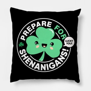 Prepare for Shenanigans, Cute St Patrick's Day Shamrock Pillow