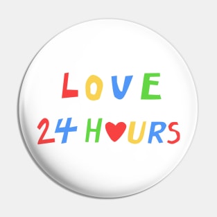 love 24 hours Pin