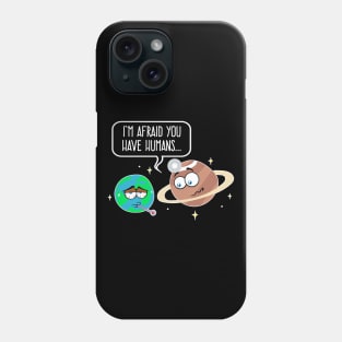 The Earth Is Sick With Humans According to Doctor Saturn Phone Case