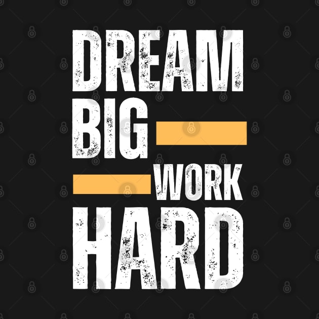 Dream Big work Hard Motivational Saying by Hohohaxi