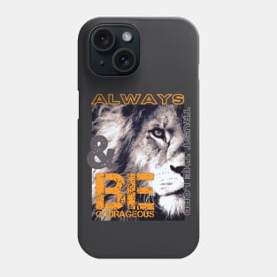 Be Courageous Phone Case