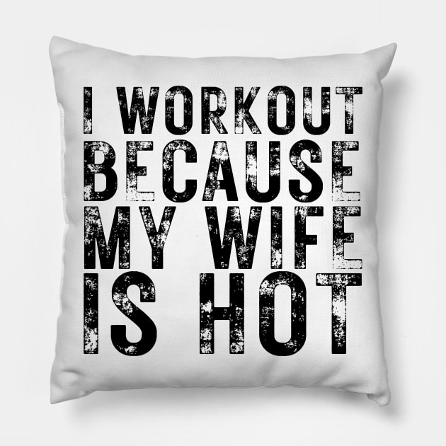 I Workout because My Wife is Hot Pillow by BaradiAlisa