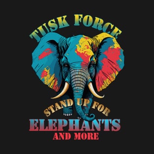 Tusk Force:  Stand Up for Elephants and more T-Shirt