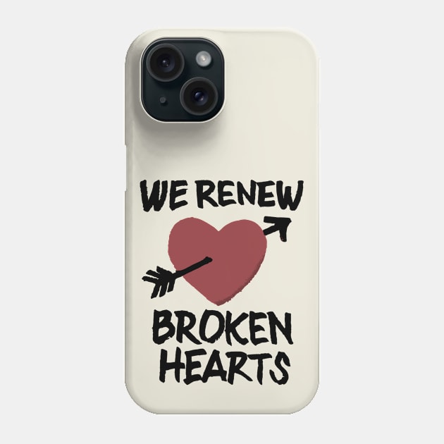 We Renew Broken Hearts - Animal Kingdom Phone Case by GoAwayGreen