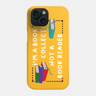 i'm a book collector not a book reader Phone Case