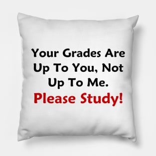 Your Grades Are Up To You Pillow