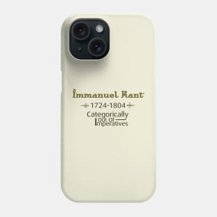 Immanuel Kant - Categorically Out Of Imperatives Phone Case