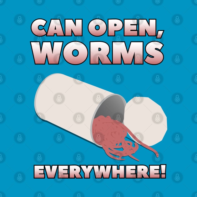 Can Open, Worms Everywhere! by doctorheadlyart by doctorheadly