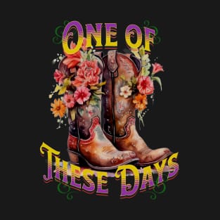 Boots One of These Days 2 T-Shirt