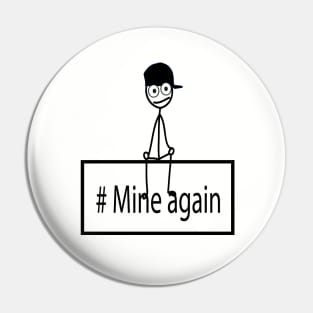 mine again Pin