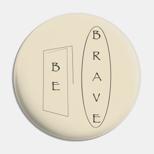 Be Brave Pin