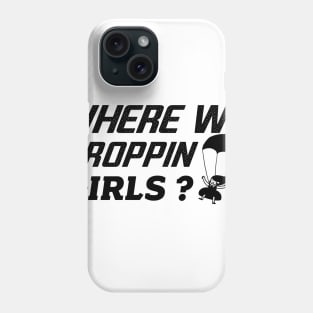 where we droppin girls Phone Case