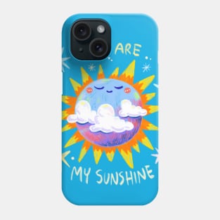 You are my sunshine Phone Case