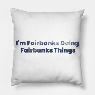 Alaska day, fairbanks moments Pillow