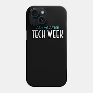 Ask Me After Tech Week Phone Case