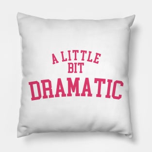 A Little Bit Dramatic Regina George Shirt Pillow