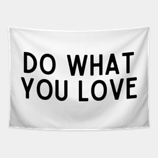 Do What You Love - Inspiring and Motivational Quotes Tapestry