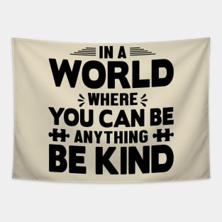 In a world you can be anything be kind Tapestry