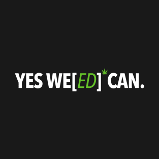 Yes Weed Can T-Shirt