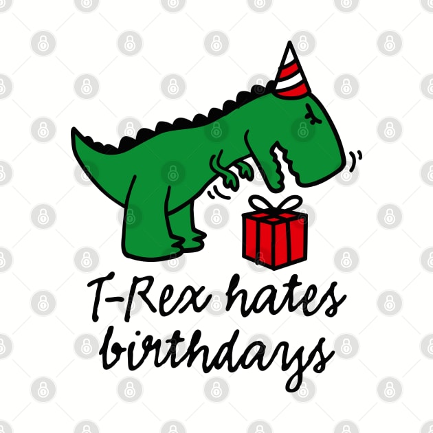 T-Rex hates birthdays - birthday party boy girl dinosaur by LaundryFactory