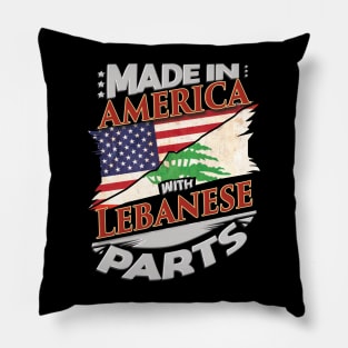 Made In America With Lebanese Parts - Gift for Lebanese From Lebanon Pillow