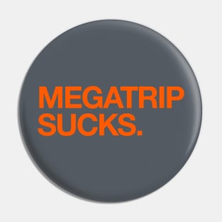 MEGATRIP SUCKS (ORANGE VARIANT) Pin