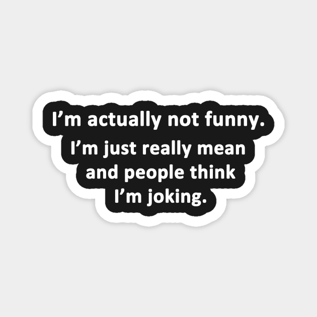 I'm Not Actually Funny Magnet by topher