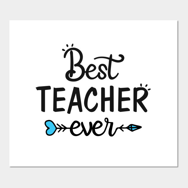 Best Teacher Ever Teacher Posters And Art Prints Teepublic