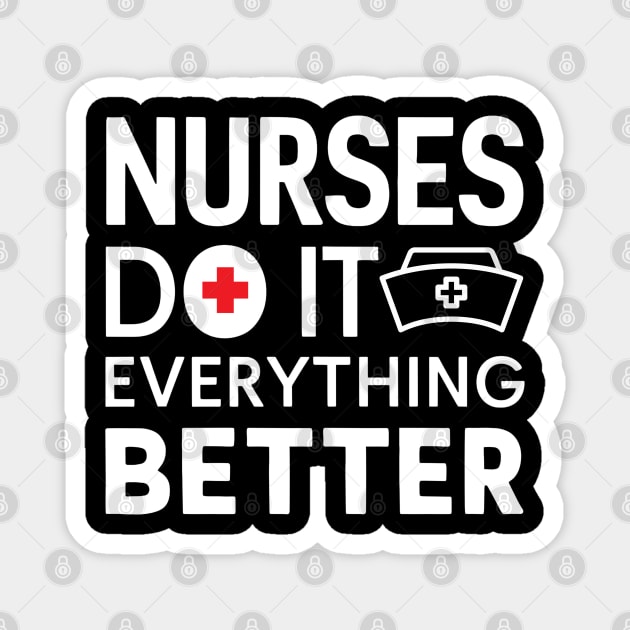 Nurses Do It Everything Better Magnet by NomiCrafts