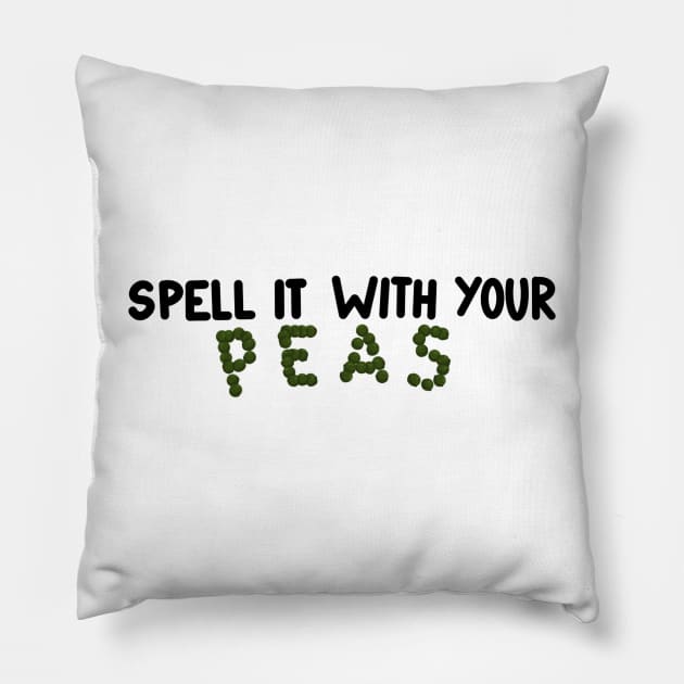 Spell It With Your Peas Pillow by Paint Covered