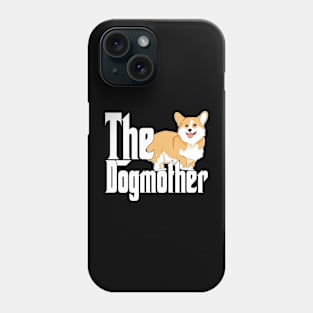 Corgi Dog Mom Dogmother Dogs Mommy Phone Case