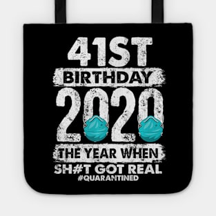 41st Birthday 2020 The Year Shit Got Real 41 years old Premium Tote