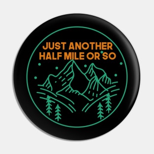 Just Another Half Mile or So - Hiking Pin