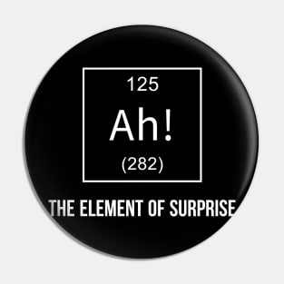 Ah! The Element of Surprise Pin