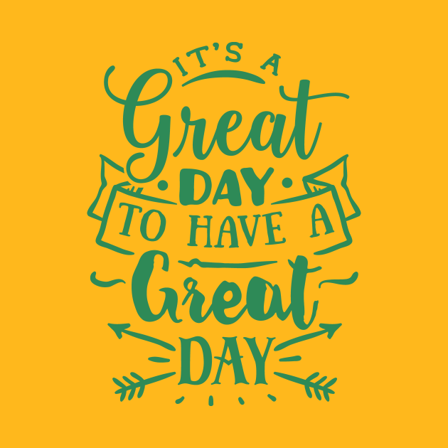 Its a Great Day To Have a Great Day - Its A Great Day To Have A Great ...