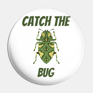 Catch the bug Pin