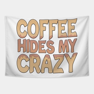 Coffee Hides My Crazy Tapestry