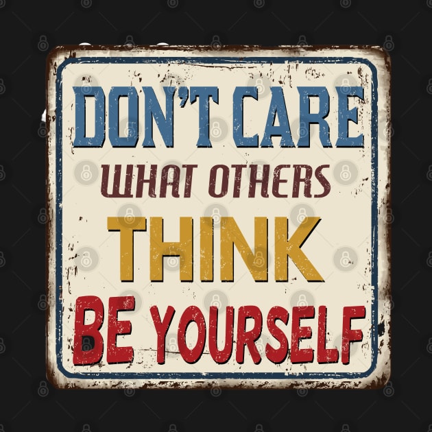 Don't Care What Others Think Be Yourself by Ammar Store