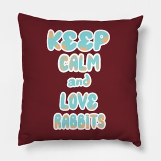 Keep Calm And Love Rabbits 2 Pillow