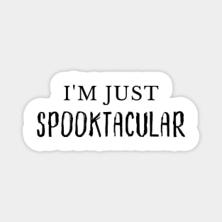 I'm Just Spooktacular. Funny Halloween Costume DIY Magnet