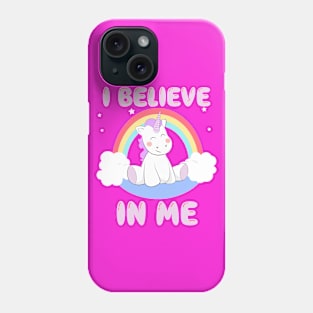 Cute Unicorn I Believe In Me Phone Case