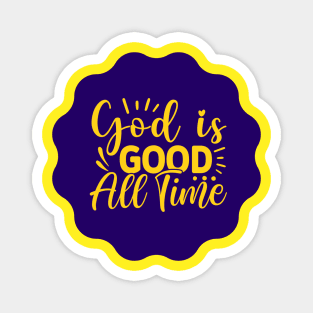 God Is Good All The Time Magnet