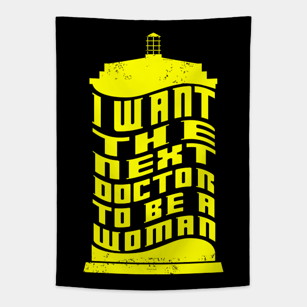 I WANT THE NEXT DOCTOR TO BE A WOMAN Tapestry by KARMADESIGNER T-SHIRT SHOP