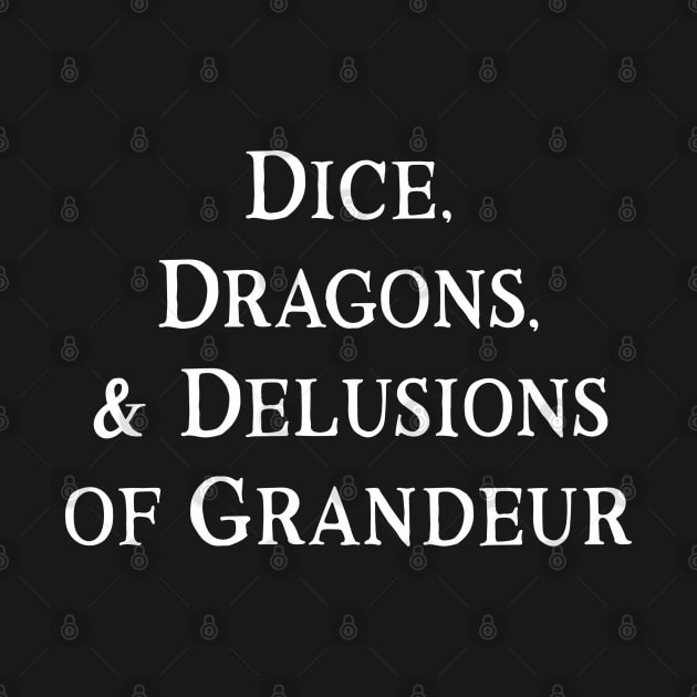 Dice, Dragons, & Delusions of Grandeur by Mystic Dragon Designs