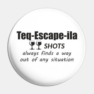 "Teq-Escape-ila" Two shots Tequila Pin