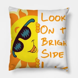 Always look on the Bright Side of Life Pillow