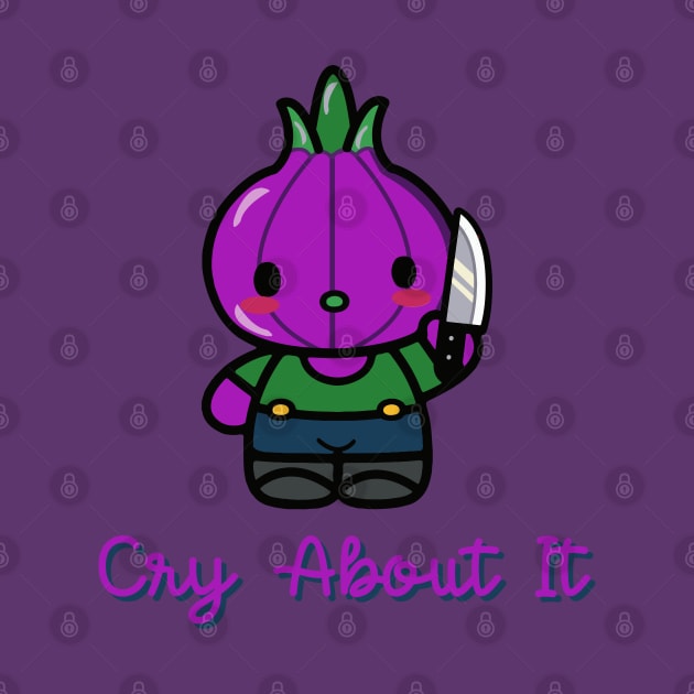 Cry about it (suicidal onion) by remerasnerds