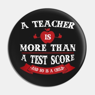 A Teacher Is More Than A Test Score Pin