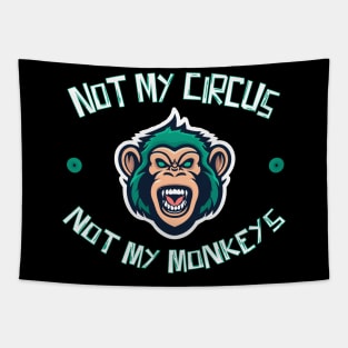 Not My Circus Not My Monkeys Tapestry