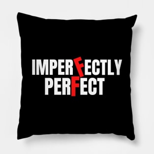 perfectly imperfect Pillow